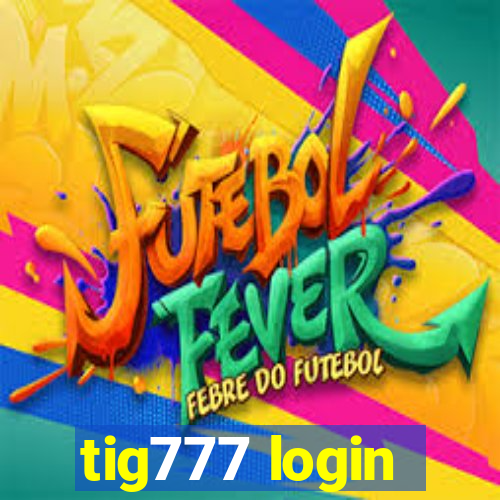 tig777 login